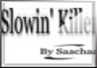 Slowin’Killer Slowin’Killer